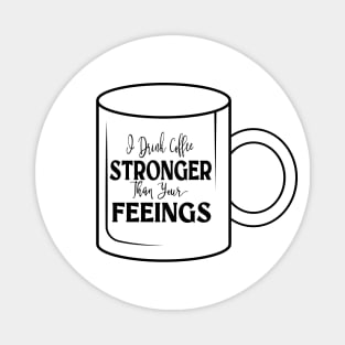 Coffee Over Feelings Graphic Tee Magnet